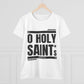 O Holy Saints, pray for us all - Women's T-Shirt