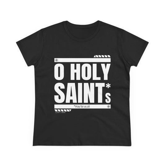 O Holy Saints, pray for us all - Women's T-Shirt
