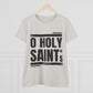 O Holy Saints, pray for us all - Women's T-Shirt